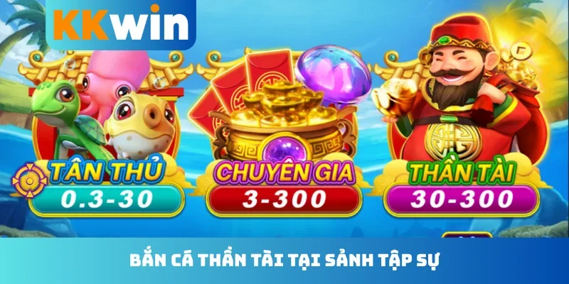 Bắn cá Thần Tài tại sảnh tập sự