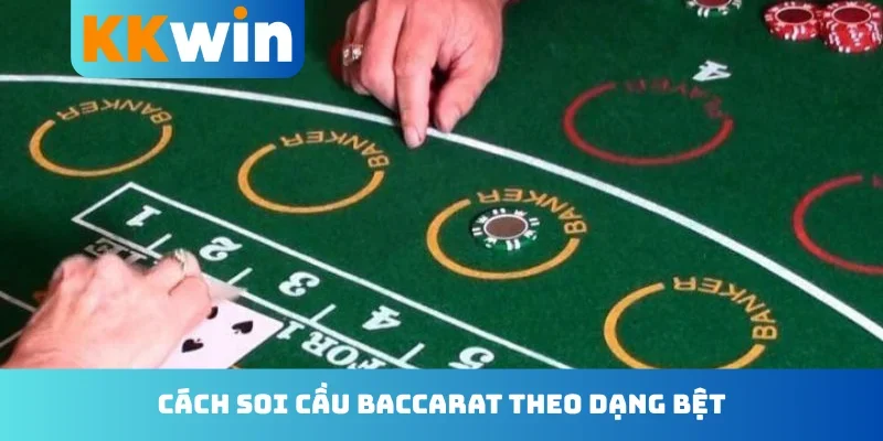 Cách soi cầu baccarat theo dạng bệt