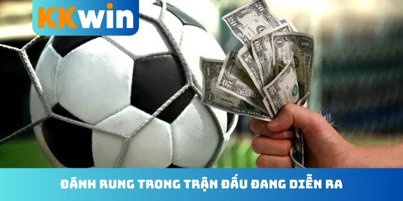 Đánh rung trong trận đấu đang diễn ra