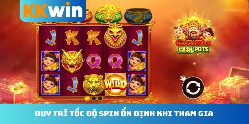Duy trì tốc độ spin ổn định khi tham gia