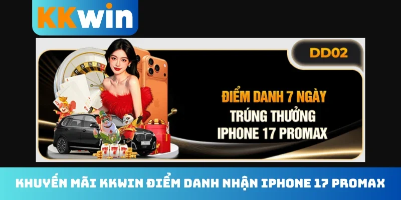 Khuyến mãi KKwin điểm danh nhận iPhone 17 Promax