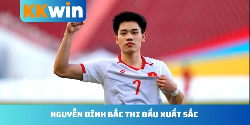 Nguyễn Đình Bắc thi đấu xuất sắc