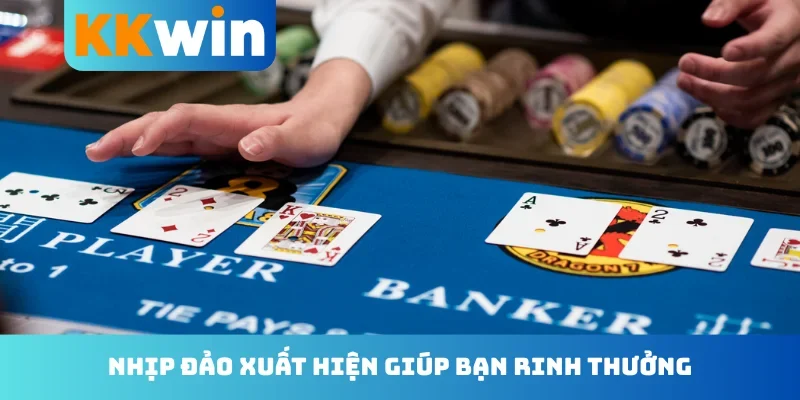 Nhịp đảo xuất hiện giúp bạn rinh thưởng