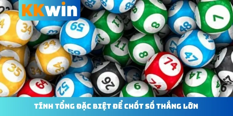 Tính tổng đặc biệt để chốt số thắng lớn